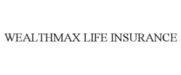 WEALTHMAX LIFE INSURANCE