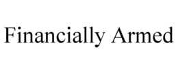 FINANCIALLY ARMED