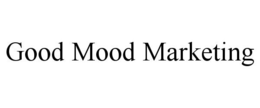 GOOD MOOD MARKETING