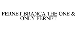 FERNET BRANCA THE ONE & ONLY FERNET