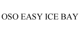 OSO EASY ICE BAY