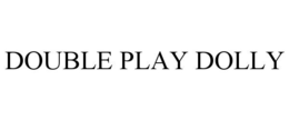 DOUBLE PLAY DOLLY