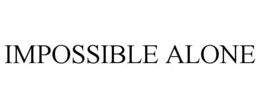 IMPOSSIBLE ALONE