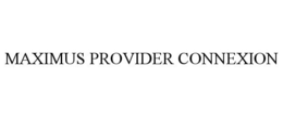 MAXIMUS PROVIDER CONNEXION