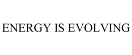 ENERGY IS EVOLVING