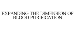 EXPANDING THE DIMENSION OF BLOOD PURIFICATION