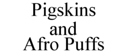 PIGSKINS AND AFRO PUFFS