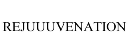 REJUUUVENATION