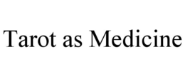 TAROT AS MEDICINE