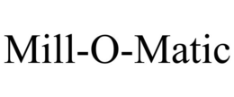 MILL-O-MATIC