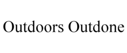 OUTDOORS OUTDONE