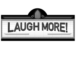 LAUGH MORE!