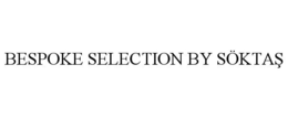 BESPOKE SELECTION BY SÖKTAS