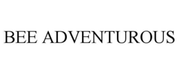 BEE ADVENTUROUS