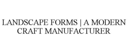 LANDSCAPE FORMS | A MODERN CRAFT MANUFACTURER