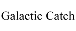 GALACTIC CATCH