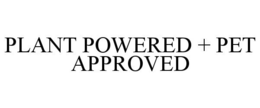 PLANT POWERED + PET APPROVED