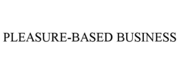 PLEASURE-BASED BUSINESS