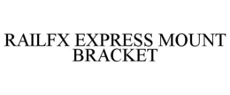 RAILFX EXPRESS MOUNT BRACKET