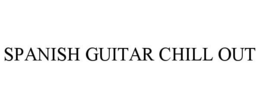 SPANISH GUITAR CHILL OUT