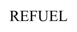 REFUEL