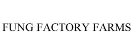 FUNG FACTORY FARMS