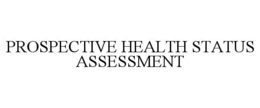 PROSPECTIVE HEALTH STATUS ASSESSMENT