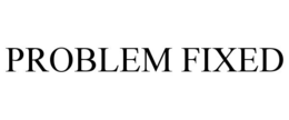 PROBLEM FIXED