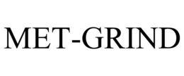 MET-GRIND