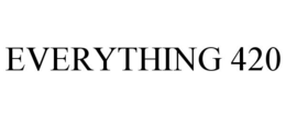 EVERYTHING 420