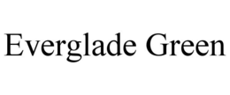 EVERGLADE GREEN
