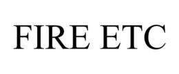FIRE ETC