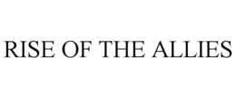 RISE OF THE ALLIES