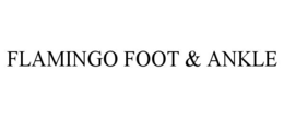 FLAMINGO FOOT & ANKLE