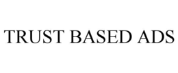 TRUST BASED ADS
