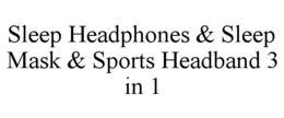 SLEEP HEADPHONES & SLEEP MASK & SPORTS HEADBAND 3 IN 1