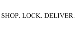 SHOP. LOCK. DELIVER.