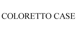 COLORETTO CASE