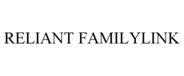 RELIANT FAMILYLINK