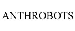 ANTHROBOTS