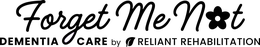 FORGET ME NOT DEMENTIA CARE BY RELIANT REHABILITATION