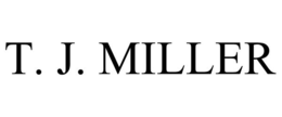 T. J. MILLER