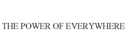 THE POWER OF EVERYWHERE