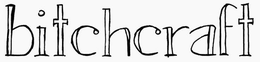 BITCHCRAFT