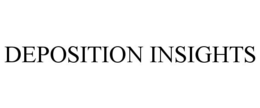 DEPOSITION INSIGHTS