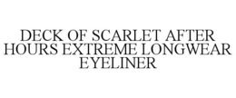 DECK OF SCARLET AFTER HOURS EXTREME LONGWEAR EYELINER