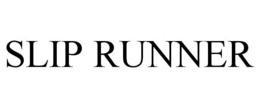 SLIP RUNNER