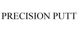 PRECISION PUTT