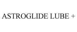 ASTROGLIDE LUBE +