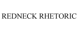 REDNECK RHETORIC
